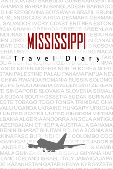 Paperback Mississippi Travel Diary: Travel and vacation diary for Mississippi. A logbook with important pre-made pages and many free sites for your travel Book