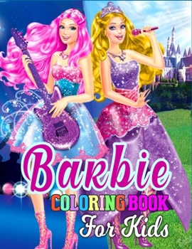 Barbie coloring book for kids: A barbie Lover Coloring Book for Kids and Adults (Perfect for Children Ages 4-8)