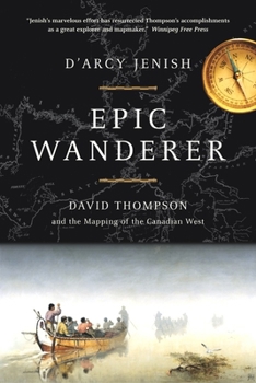 Paperback Epic Wanderer: David Thompson and the Opening of the West Book