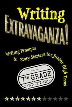 Paperback Writing Extravaganza!: Writing Prompts & Story Starters for Junior High Teens, 7th Grade Edition Book