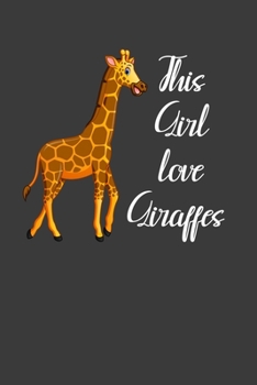 Paperback This Girl Love Giraffes: Perfect Notebook For Giraffes Lovers Girl. Cute Cream Paper 6*9 Inch With 100 Pages Notebook For Writing Daily Routine Book