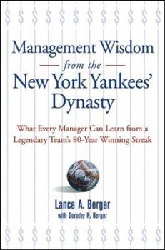 Hardcover Management Wisdom from the New York Yankees' Dynasty: What Every Manager Can Learn from a Legendary Team's 80-Year Winning Streak Book