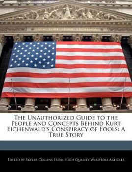 The Unauthorized Guide to the People and Concepts Behind Kurt Eichenwald's Conspiracy of Fools : A True Story