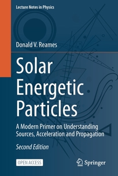 Paperback Solar Energetic Particles: A Modern Primer on Understanding Sources, Acceleration and Propagation Book