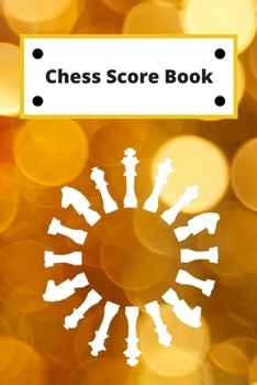 Chess Score Book: Record Your Games, Log Wins Moves & Strategy | Notebook, Note, Notation, Journal Match Scorebook | Easy To Carry Small Size