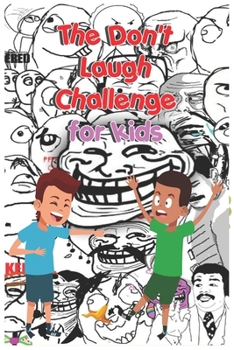 Paperback The Don't Laugh Challenge for Kids: The LOL Interactive Joke Book Contest Game for Boys and Girls Age 6 - 12, SBD 017: Laugh so loud faces and the boy Book