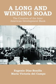 A Long and Winding Road: the Creation of the Inter American Development Bank