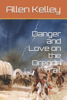 Paperback Danger and Love on the Oregon Trail Book