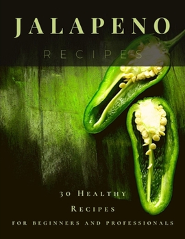 Paperback Jalapeno Recipes: 30 Healthy Recipes for beginners and professionals Book