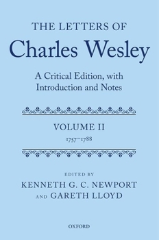 Hardcover The Letters of Charles Wesley: A Critical Edition, with Introduction and Notes: Volume 2 (1757-1788) Book