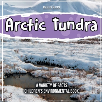 Paperback Learn More About The Arctic Tundra - A Children's Environmental Book
