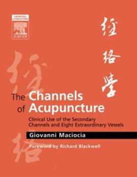 Hardcover The Channels of Acupuncture: The Channels of Acupuncture Book