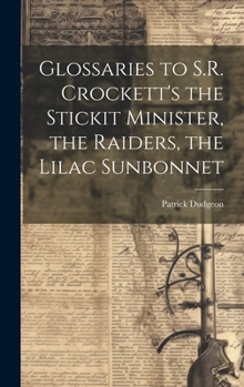 Hardcover Glossaries to S.R. Crockett's the Stickit Minister, the Raiders, the Lilac Sunbonnet Book