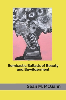 Paperback Bombastic Ballads of Beauty and Bewilderment Book