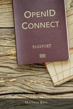 OpenID Connect: Identity Layer for your APIs - Book #6 of the API-University Series