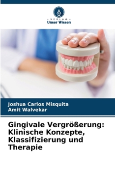 Gingivale Vergrößerung: Klinische Konzepte, Klassifizierung und Therapie