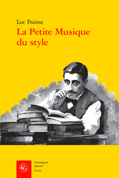 Paperback La Petite Musique Du Style: Proust Et Ses Sources Litteraires [French] Book