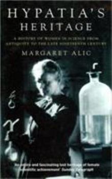 Hardcover Hypatia's Heritage: A History of Women in Science from Antiquity to the Late Nineteenth Century Book