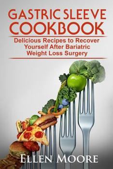 Paperback Gastric Sleeve Cookbook: Delicious Recipes to Recover Yourself After Bariatric Weight Loss Surgery Book