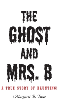 Hardcover The Ghost and Mrs. B: A True Story of Haunting! Book