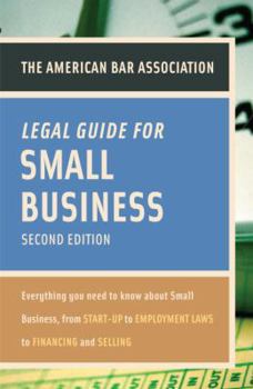 Paperback American Bar Association Legal Guide for Small Business, Second Edition: Everything You Need to Know About Small Business, from Start-Up to Employment La ws to Financing and Selling Book