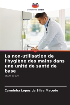 Paperback La non-utilisation de l'hygiène des mains dans une unité de santé de base [French] Book