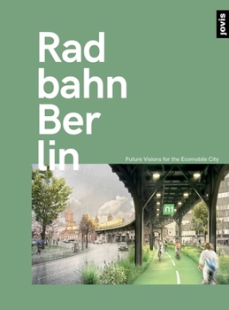 Hardcover Radbahn Berlin: Future Visions for the Ecomobile City Book