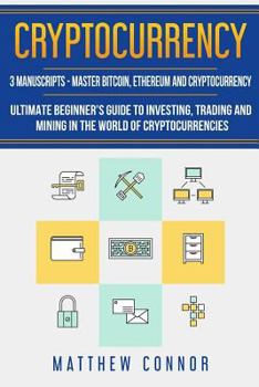 Paperback Cryptocurrency: Ultimate Beginners Guide to Cryptocurrency, Master Bitcoin and Ethereum Book