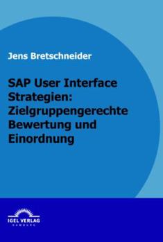 Paperback SAP User Interface Strategien: Zielgruppengerechte Bewertung und Einordnung [German] Book
