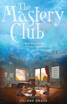Paperback The Mastery Club: - See the Invisible, Hear the Silent, Do the Impossible Book