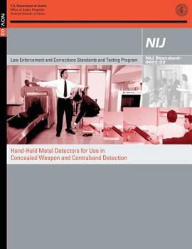 Hand-Held Metal Detectors for Use in Concealed Weapon and Contraband Detection: NIJ Standard?0602.02