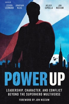 Hardcover Power Up: Leadership, Character, and Conflict Beyond the Superhero Multiverse Book