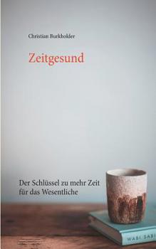 Paperback Zeitgesund: Der Schl?ssel zu mehr Zeit f?r das Wesentliche [German] Book