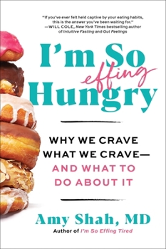 Paperback I'm So Effing Hungry: Why We Crave What We Crave - And What to Do about It Book