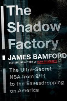 Hardcover The Shadow Factory: The Ultra-Secret NSA from 9/11 to the Eavesdropping on America Book