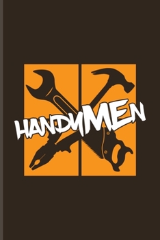 Handymen: Funny Carpenter And Woodworker Undated Planner | Weekly & Monthly No Year Pocket Calendar | Medium 6x9 Softcover | For Carpenter & Carpentry Fans