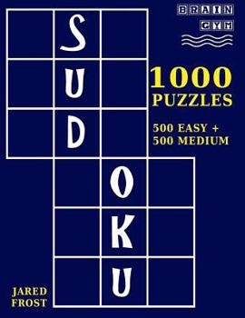 Paperback 1,000 Sudoku Puzzles, 500 Easy and 500 Medium: A Brain Gym Series Sudoku Puzzle Book
