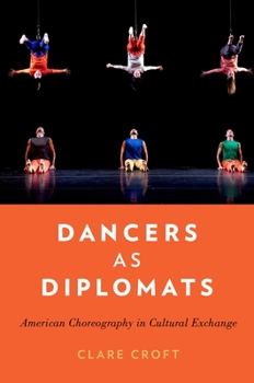 Paperback Dancers as Diplomats: American Choreography in Cultural Exchange Book