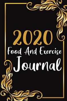 Paperback 2020 Food And Exercise Journal: 52 weeks 2020 planner daily weekly and monthly fitness and diet journal, diet logbook, food and exercise journal for w Book