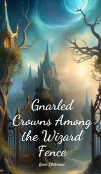 Hardcover Gnarled Crowns Among the Wizard Fence Book