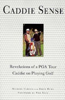 Paperback Caddie Sense: Revelations of a PGA Tour Caddie on Playing Golf Book