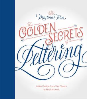 Hardcover Golden Secrets of Lettering: Letter Design from First Sketch to Final Artwork Book