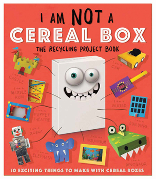 Paperback I Am Not a Cereal Box: 10 Exciting Things to Make with Cereal Boxes Book