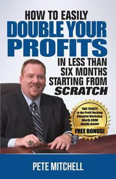 Paperback How to Double Your Profits in Less Than Six Months Starting from Scratch Book