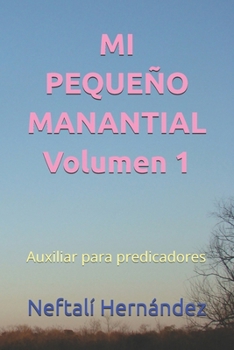 Paperback MI PEQUEÑO MANANTIAL Volumen 1: Auxiliar para predicadores [Spanish] Book