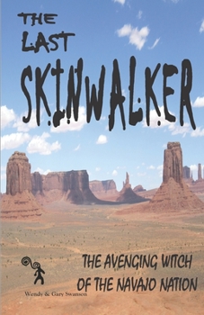 Paperback The Last Skinwalker: The Avenging Witch Of The Navajo Nation Book