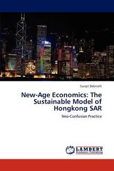 Paperback New-Age Economics: The Sustainable Model of Hongkong SAR Book