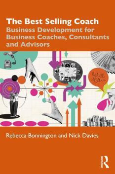 Paperback The Best Selling Coach: Business Development for Business Coaches, Consultants and Advisors Book