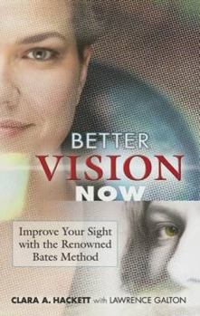 Paperback Better Vision Now: Improve Your Sight with the Renowned Bates Method Book