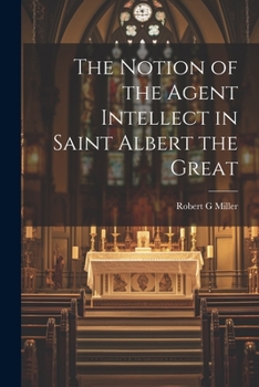 Paperback The Notion of the Agent Intellect in Saint Albert the Great Book